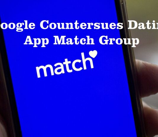 Google Countersues Dating App Match Group
